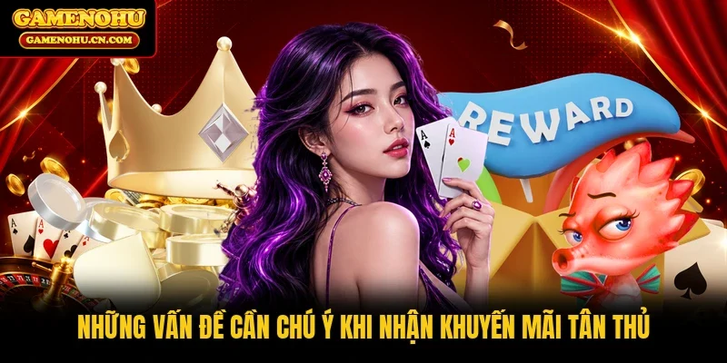 Những vấn đề cần chú ý khi nhận khuyến mãi tân thủ