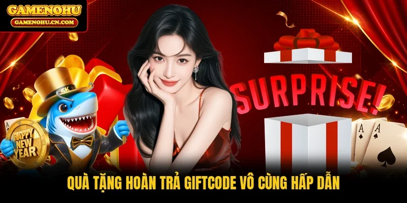 Quà tặng hoàn trả Giftcode vô cùng hấp dẫn