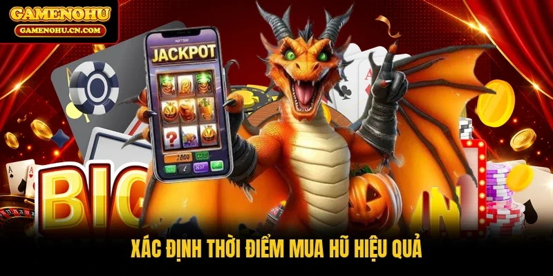 Xác định thời điểm mua hũ hiệu quả